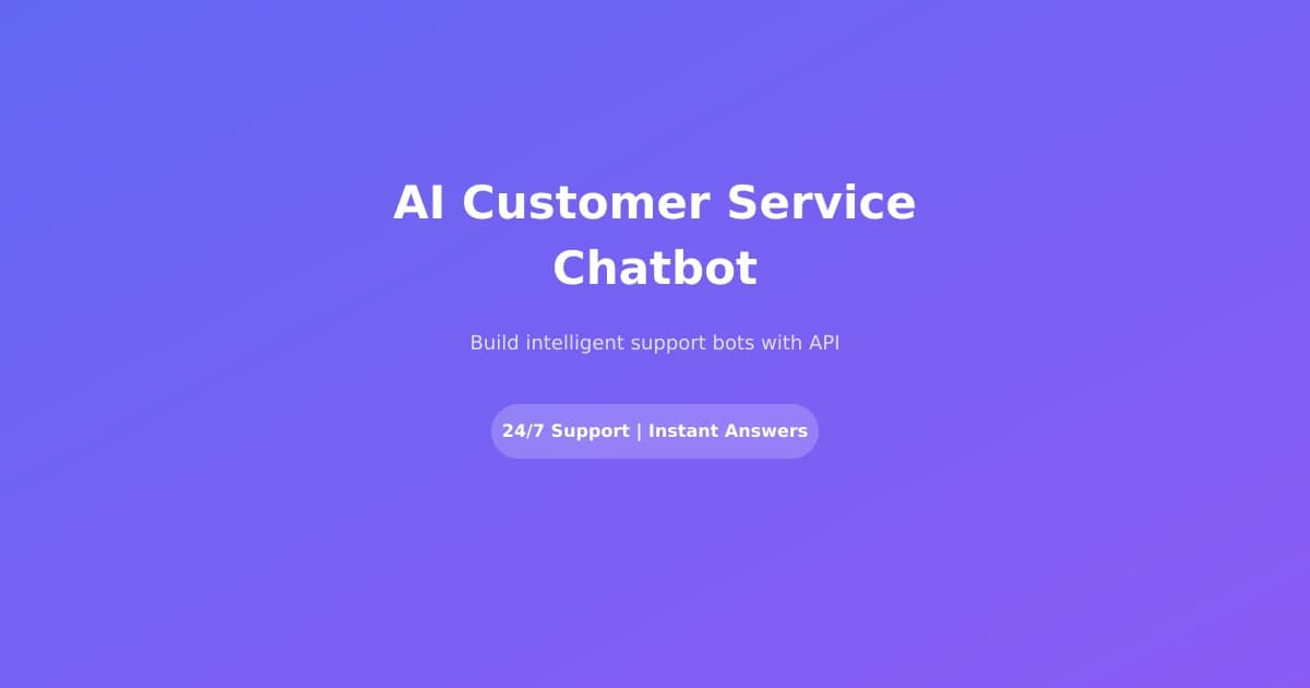 Building an Intelligent Customer Service Robot Using AI API: A Complete Practical Solution