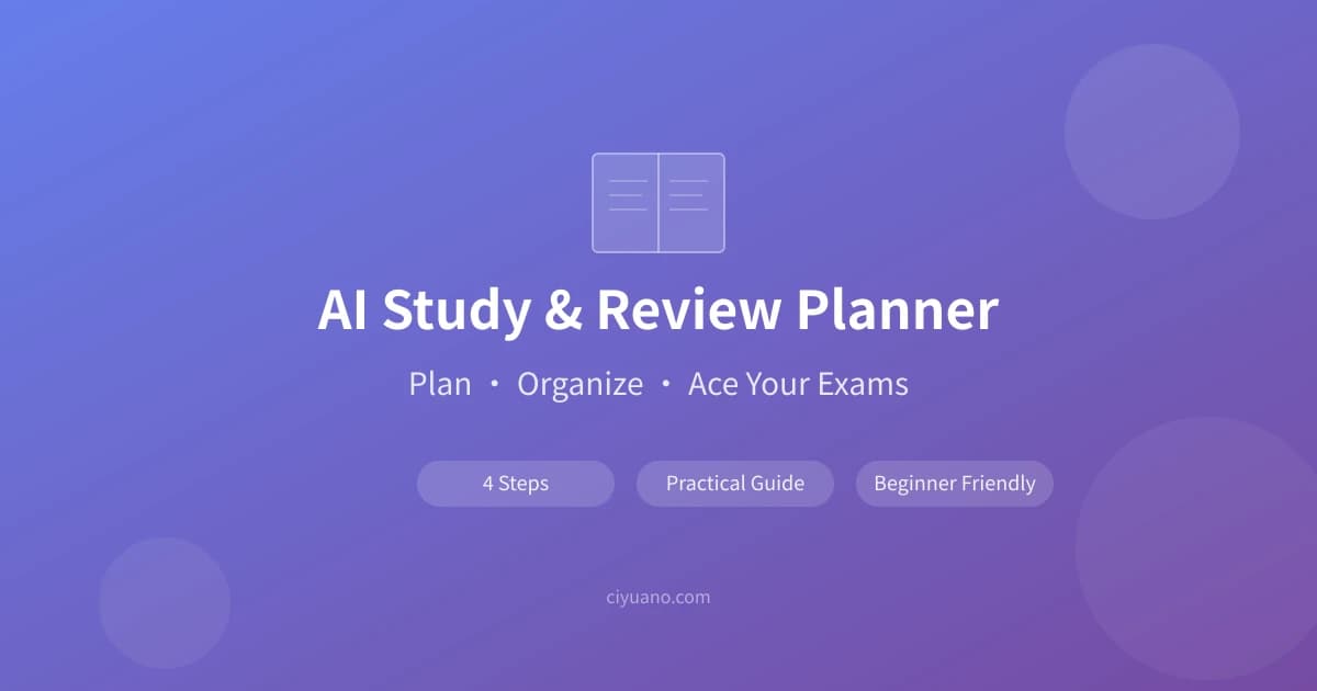 AI Study and Review Planner: A Practical Guide to Planning, Organizing Knowledge, and Pre-Exam Sprinting in Four Steps