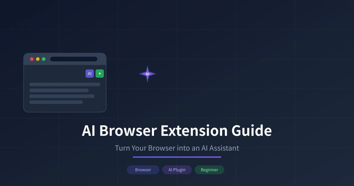 AI Browser Extension Guide: Turn Your Browser into an AI Assistant