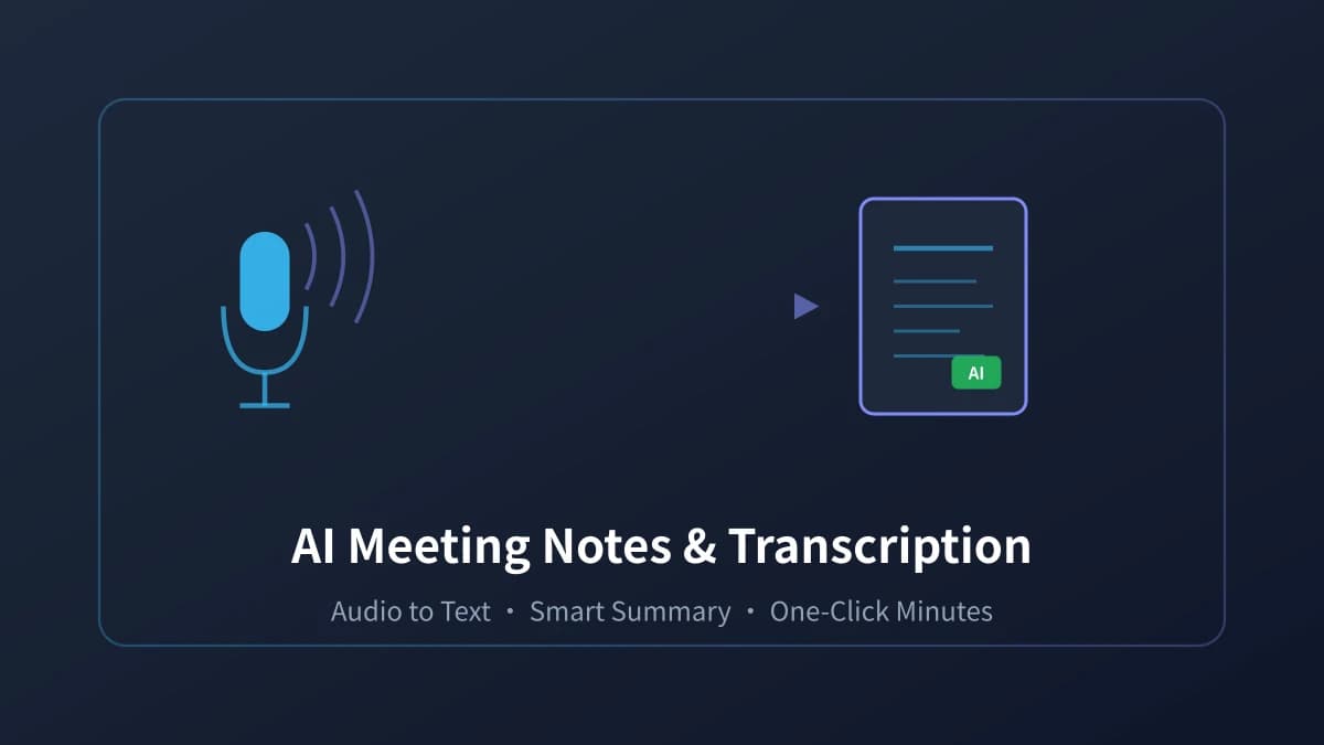 AI Meeting Notes Assistant Guide: Audio Transcription, Smart Summaries & Action Items Made Easy