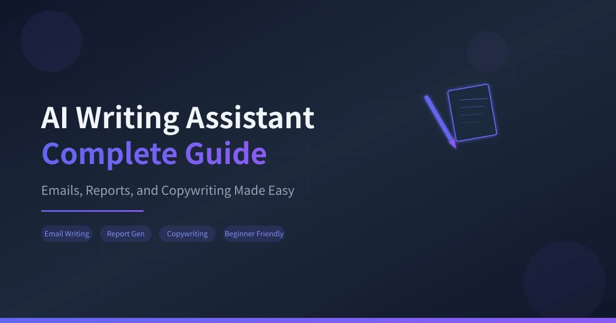AI Writing Assistant Complete Guide: Master Emails, Reports, and Copywriting