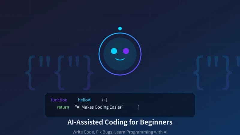 AI-Assisted Coding for Beginners: Write Code, Fix Bugs, Learn Programming with AI