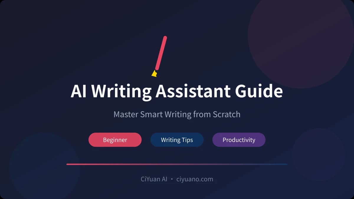 AI Writing Assistant Complete Guide: Master Smart Writing from Scratch
