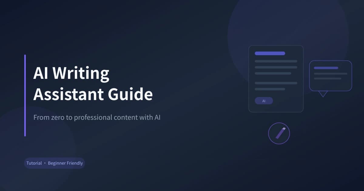 AI Writing Assistant Complete Guide: Write Professional Content from Scratch