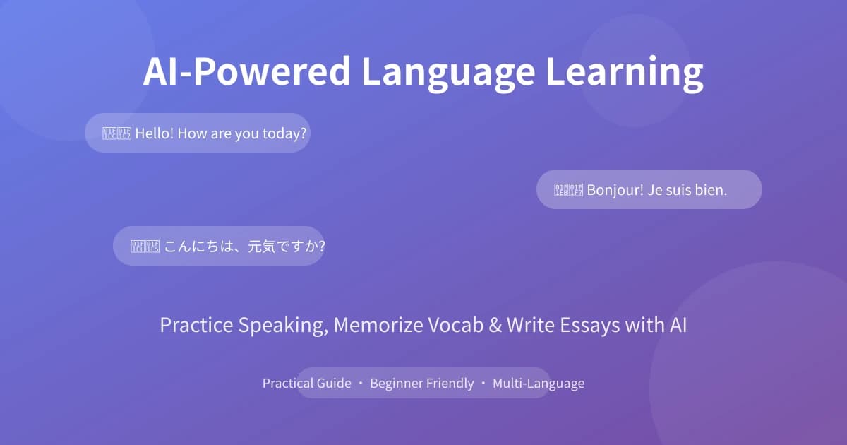Learn Languages with AI: Practice Speaking, Memorize Vocab & Write Essays from Scratch