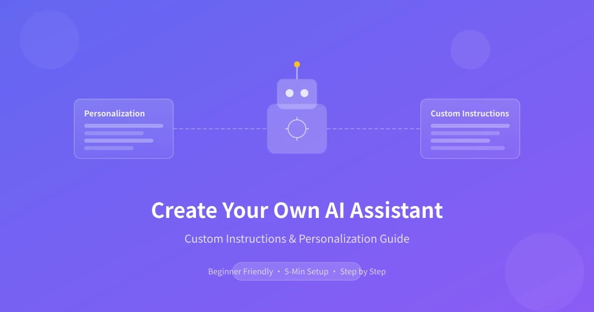 Create Your Custom AI Assistant: The Complete Guide to Custom Instructions & Settings