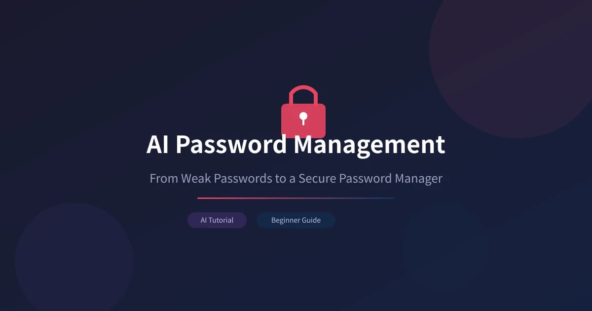 AI Password Management: From Weak Passwords to a Secure Password Manager