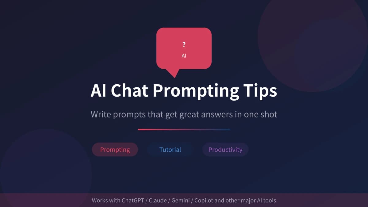 AI Chat Prompting Tips: Write Prompts That Get Great Answers in One Shot