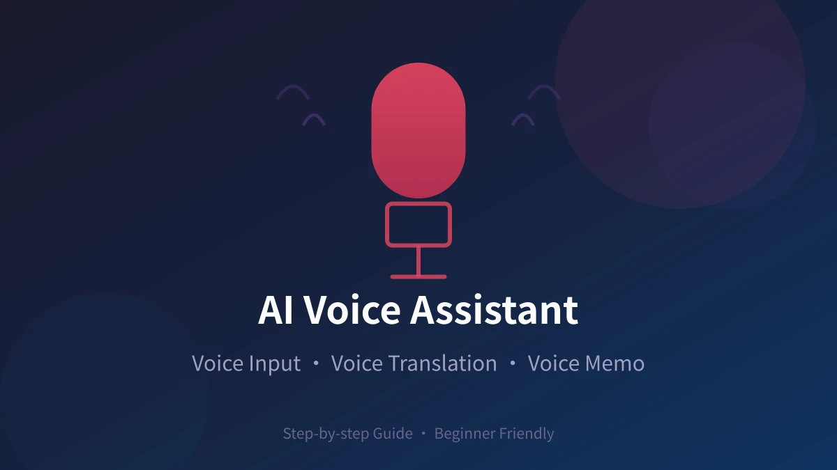 AI Voice Assistant Guide: Voice Input, Translation & Memo Made Easy