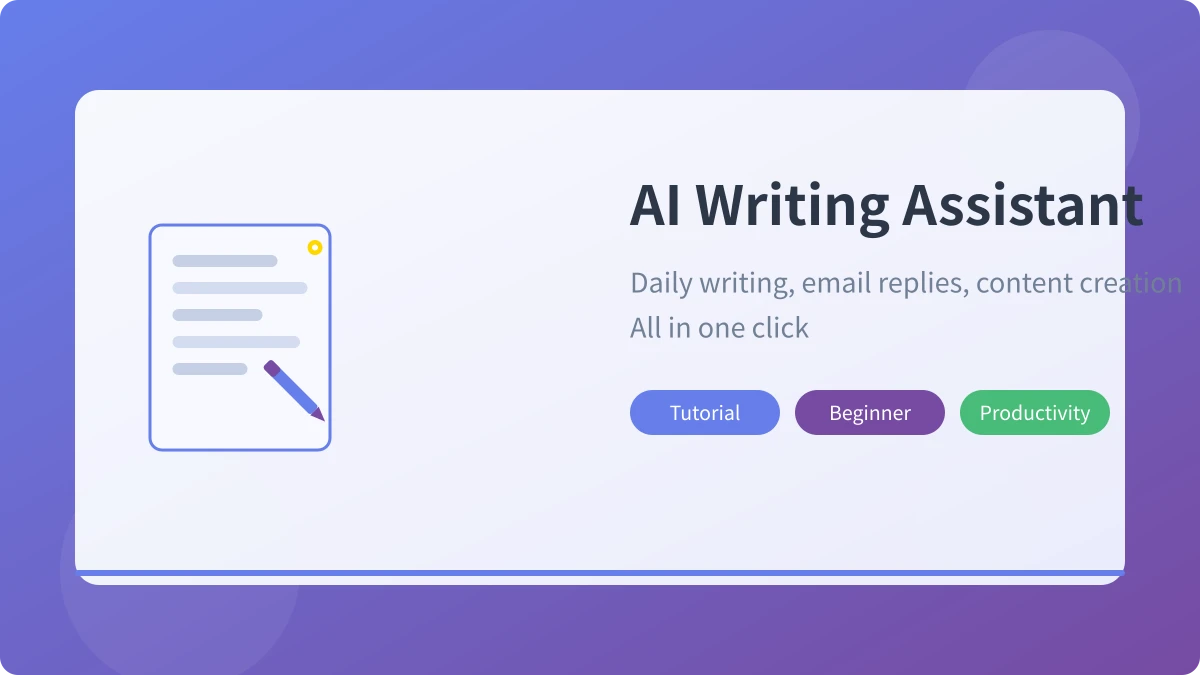 AI Writing Assistant Guide: Daily Writing, Email Replies, Content Creation Made Easy