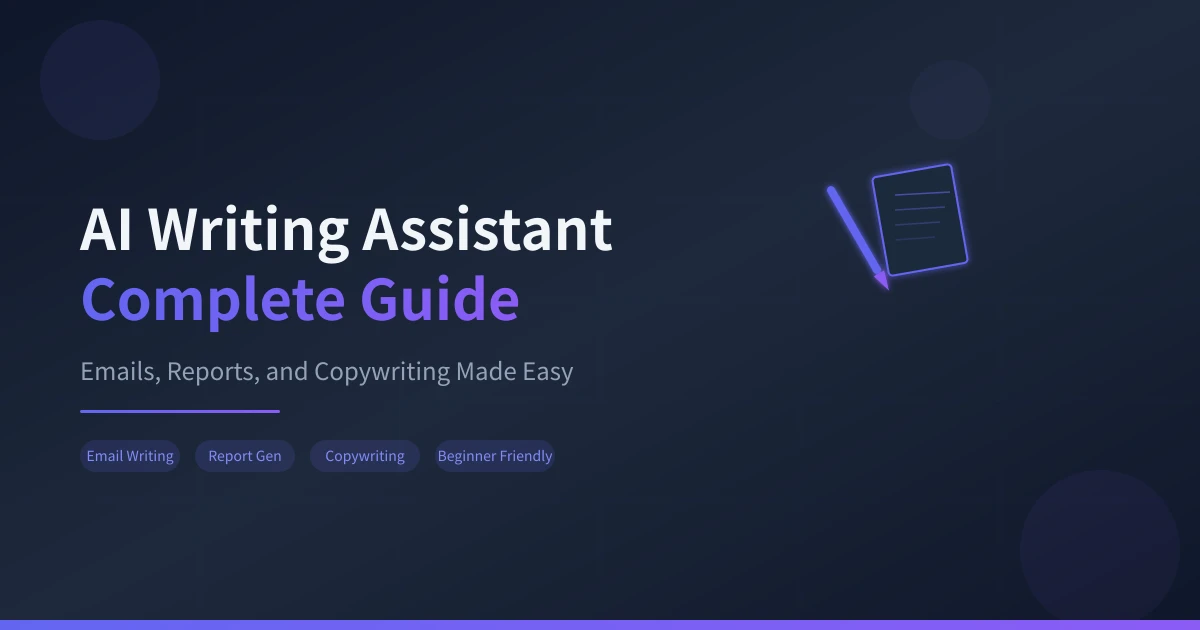 AI Writing Assistant Complete Guide: Master Emails, Reports, and Copywriting
