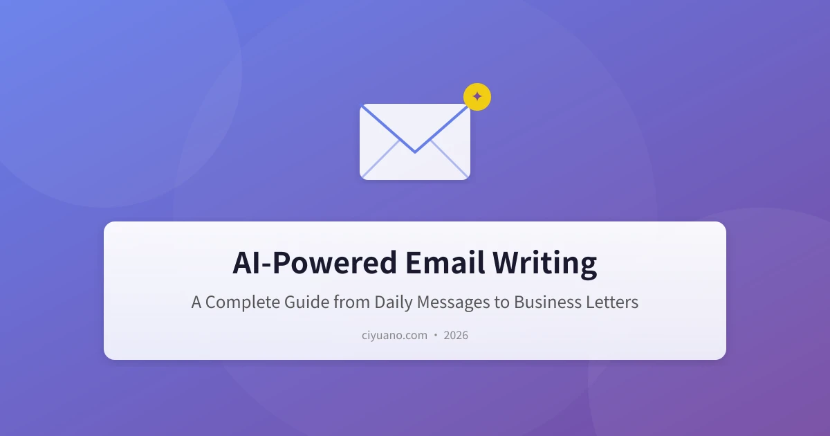 AI-Powered Email Writing: A Complete Guide from Daily Messages to Business Letters