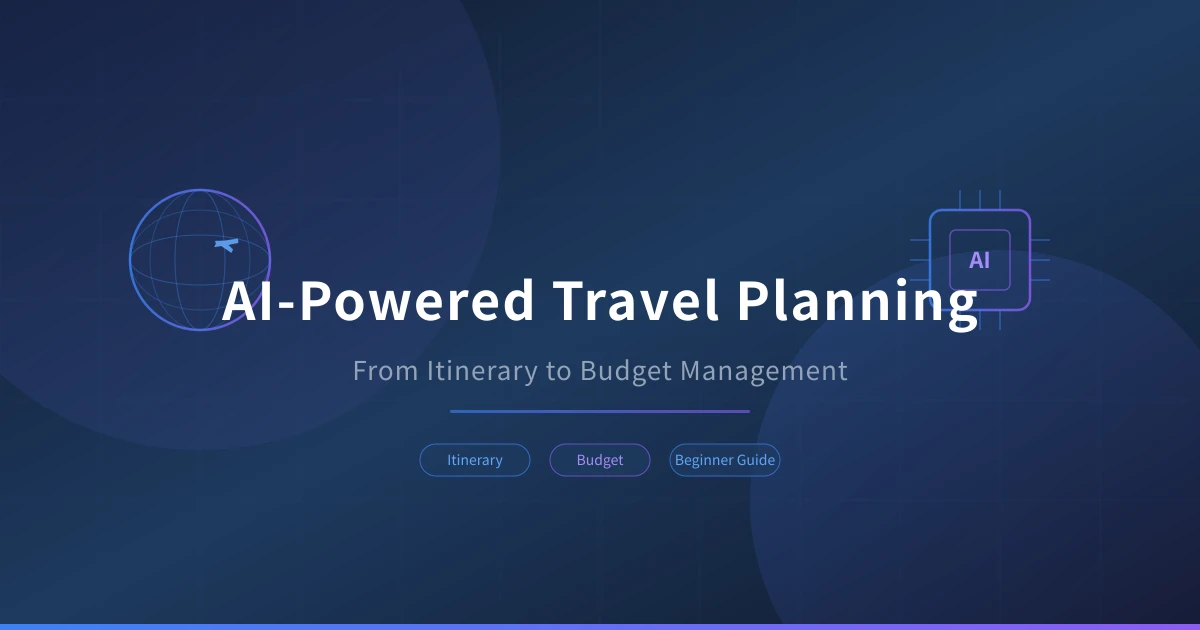AI-Powered Travel Planning: From Itinerary to Budget Management