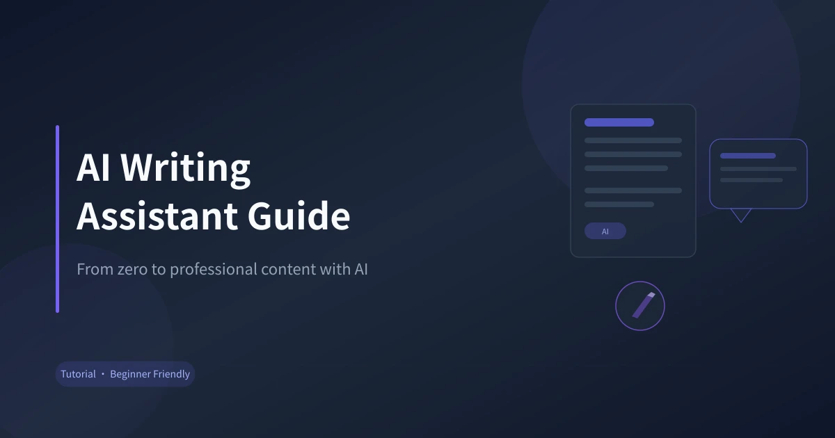 AI Writing Assistant Complete Guide: Write Professional Content from Scratch