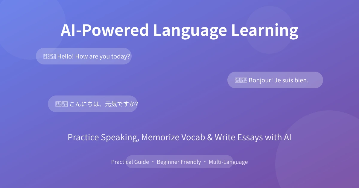 Learn Languages with AI: Practice Speaking, Memorize Vocab & Write Essays from Scratch