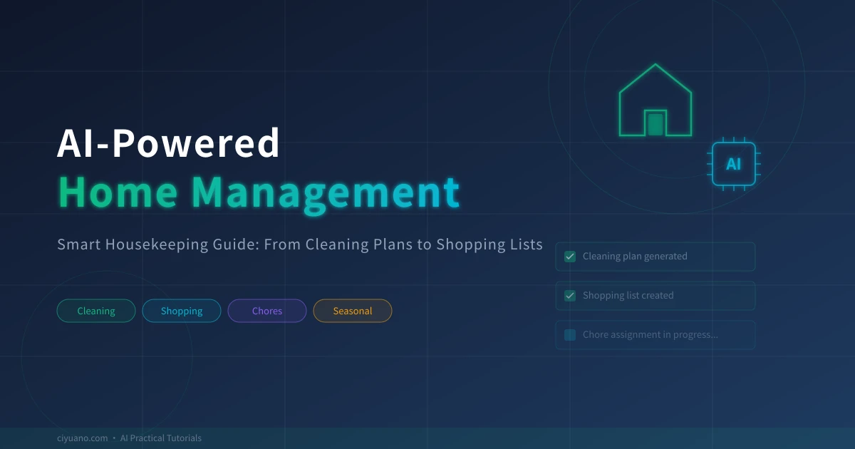 AI-Powered Home Management: Smart Housekeeping Guide from Cleaning Plans to Shopping Lists