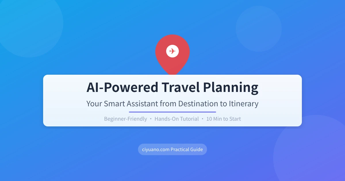 AI-Powered Travel Planning: Your Smart Assistant from Destination to Itinerary