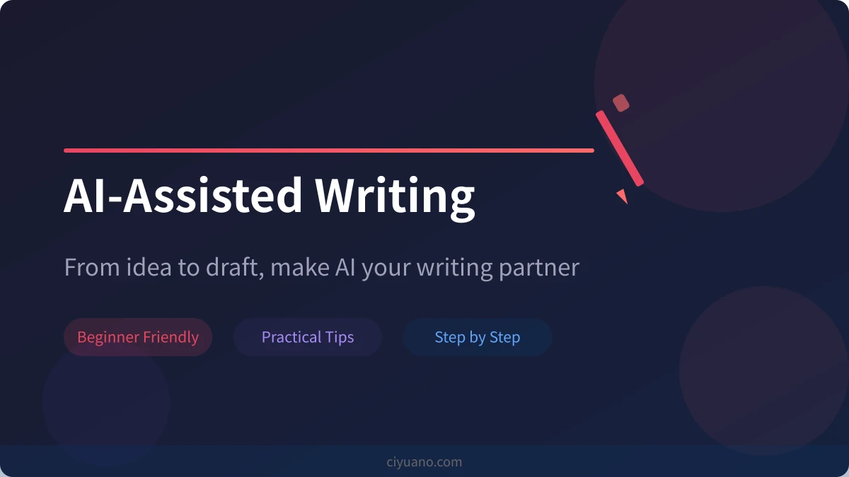 Complete Guide to AI-Assisted Writing: From Idea to Final Draft